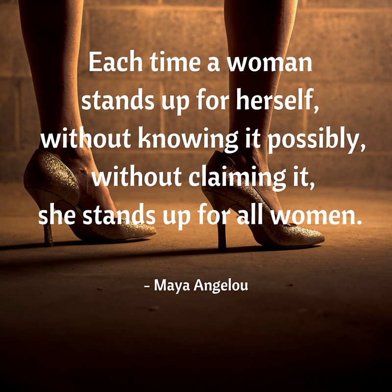 Each Time A Woman Stands Up For Herself, Without Knowing It Possibly ...